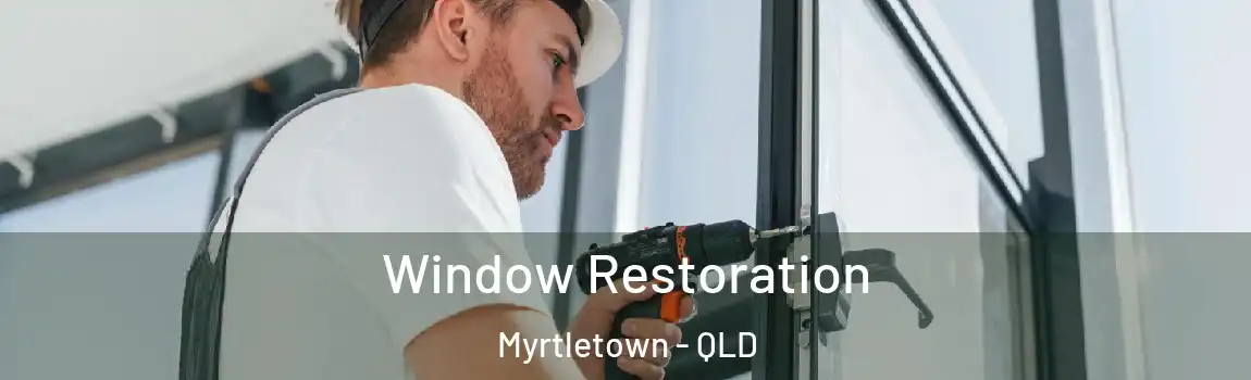 Window Restoration Myrtletown - QLD