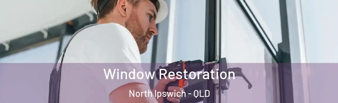 Window Restoration North Ipswich - QLD