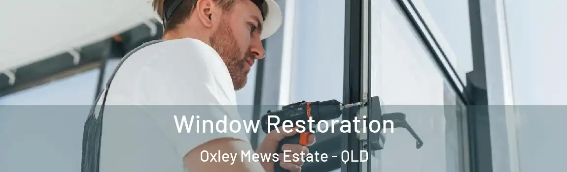 Window Restoration Oxley Mews Estate - QLD