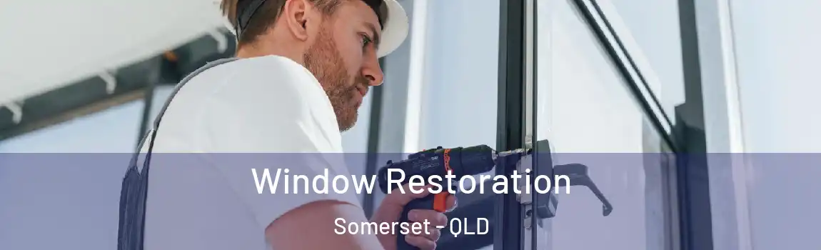 Window Restoration Somerset - QLD