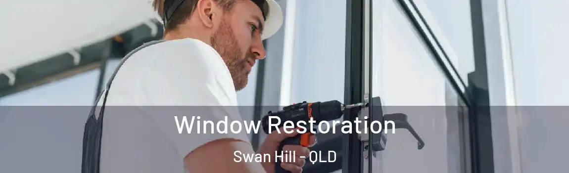  Window Restoration Swan Hill - QLD