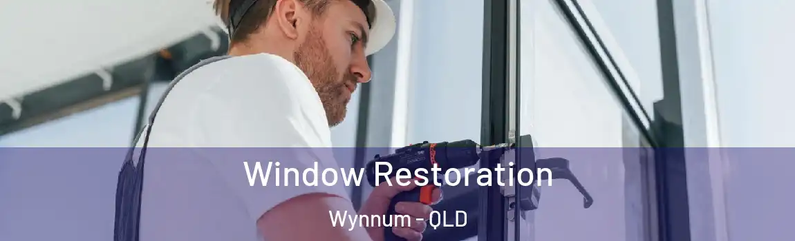 Window Restoration Wynnum - QLD