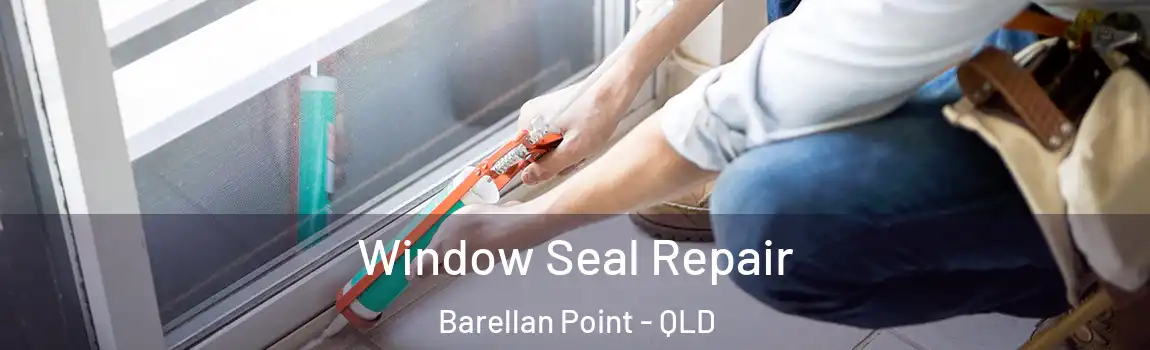 Window Seal Repair Barellan Point - QLD