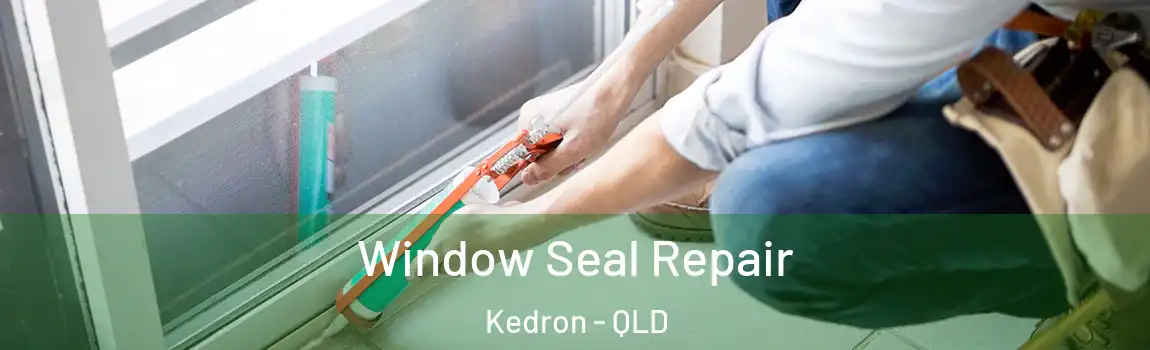 Window Seal Repair Kedron - QLD