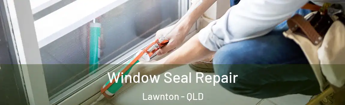 Window Seal Repair Lawnton - QLD
