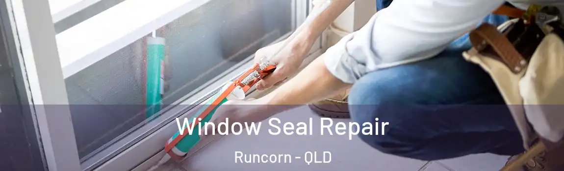  Window Seal Repair Runcorn - QLD